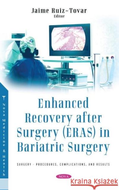 Enhanced Recovery after Surgery (ERAS) in Bariatric Surgery Jaime Ruiz-Tovar, M.D., Ph.D.   9781536199765