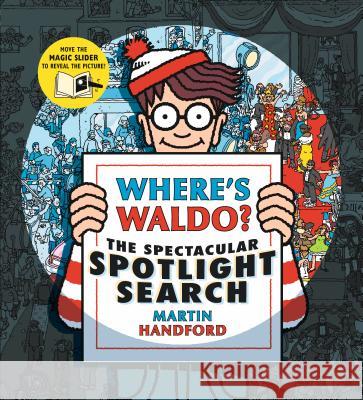 Where's Waldo? the Spectacular Spotlight Search Martin Handford Martin Handford 9781536201765 Candlewick Press (MA)