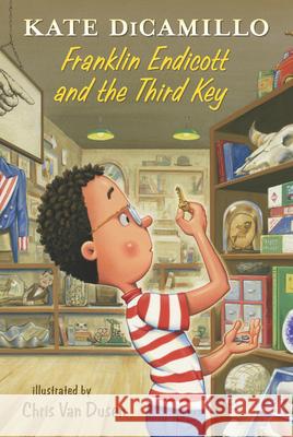 Franklin Endicott and the Third Key: Tales from Deckawoo Drive, Volume Six Kate DiCamillo Chris Va 9781536201819 Candlewick Press (MA)