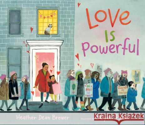 Love Is Powerful Heather Dean Brewer Leuyen Pham 9781536201994 Candlewick Press (MA)