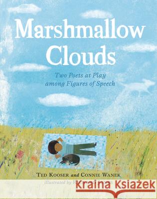 Marshmallow Clouds: Two Poets at Play Among Figures of Speech Ted Kooser Connie Wanek Richard Jones 9781536203035 Candlewick Press (MA)