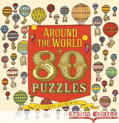 Around the World in 80 Puzzles Aleksandra Artymoska Aleksandra Artymoska 9781536203080 Big Picture Press