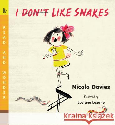 I (Don't) Like Snakes Nicola Davies Luciano Lozano 9781536203233 Candlewick Press (MA)