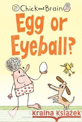 Chick and Brain: Egg or Eyeball? Cece Bell Cece Bell 9781536204391 Candlewick Press (MA)