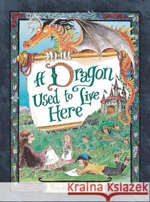 A Dragon Used to Live Here Annette LeBlanc Cate Annette LeBlanc Cate 9781536204513 Candlewick Press (MA)