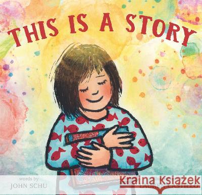 This Is a Story John Schu Lauren Castillo 9781536204520 Candlewick Press (MA)