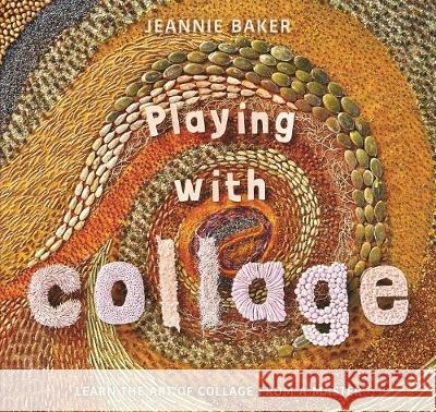 Playing with Collage Jeannie Baker Jeannie Baker 9781536205398