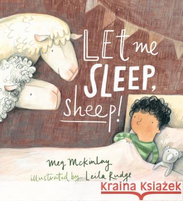 Let Me Sleep, Sheep! Meg McKinlay Leila Rudge 9781536205473