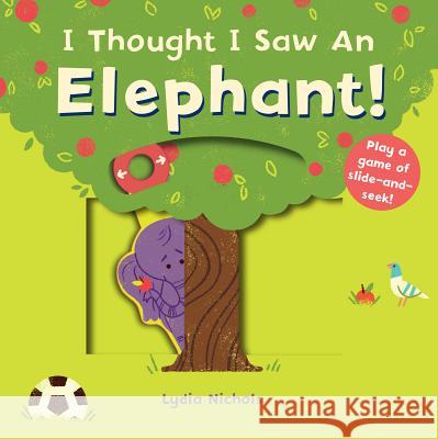 I Thought I Saw an Elephant! Templar Books 9781536205749 Templar Books