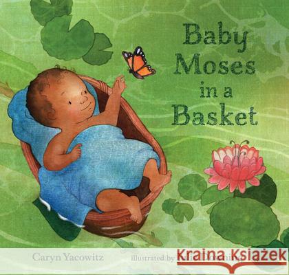 Baby Moses in a Basket Caryn Yacowitz Julie Downing 9781536206098