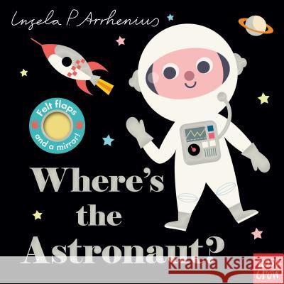 Where's the Astronaut? Nosy Crow                                Ingela P. Arrhenius 9781536207521 Nosy Crow
