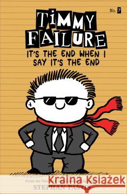 Timmy Failure It's the End When I Say It's the End Stephan Pastis Stephan Pastis 9781536209105 Candlewick Press (MA)