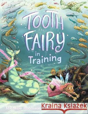 Tooth Fairy in Training Michelle Robinson Briony May Smith 9781536209396 Candlewick Press (MA)