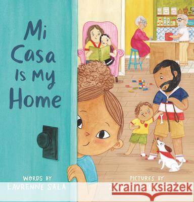 Mi Casa Is My Home Laurenne Sala Zara Gonz 9781536209433 Candlewick Press (MA)