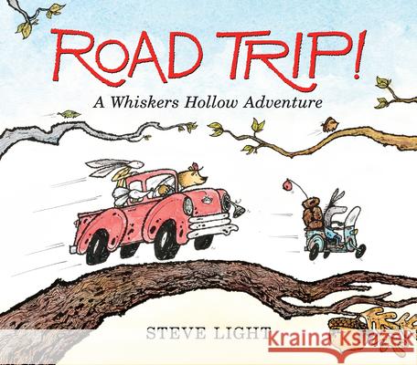 Road Trip! a Whiskers Hollow Adventure Steve Light Steve Light 9781536209471 Candlewick Press (MA)