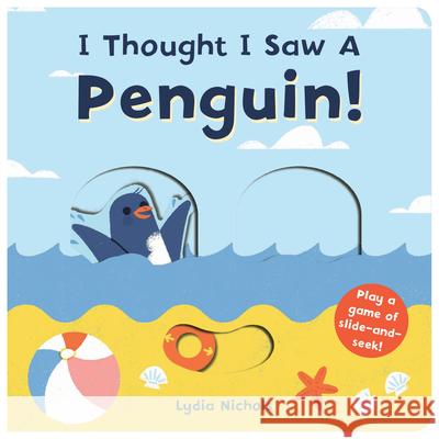 I Thought I Saw a Penguin! The Templar Company Ltd                  Lydia Nichols 9781536209976