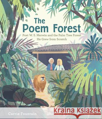 The Poem Forest: Poet W. S. Merwin and the Palm Tree Forest He Grew from Scratch Carrie Fountain Chris Turnham 9781536211269 Candlewick Press (MA)