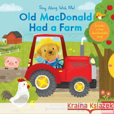 Old MacDonald Had a Farm: Sing Along with Me! Nosy Crow                                Yu-Hsuan Huang 9781536212181 Nosy Crow