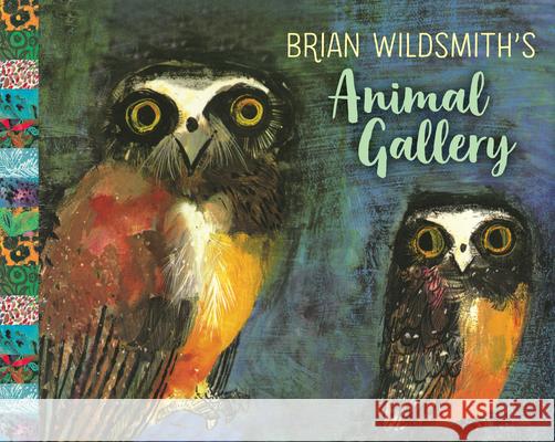 Brian Wildsmith's Animal Gallery Brian Wildsmith Brian Wildsmith 9781536212358 Candlewick Studio