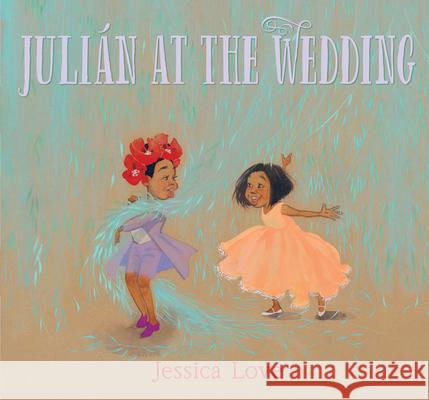 Julián at the Wedding Love, Jessica 9781536212389 Candlewick Press (MA)