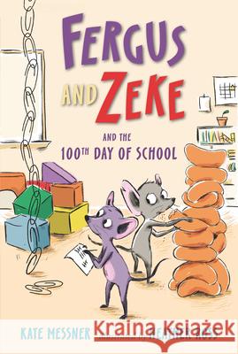 Fergus and Zeke and the 100th Day of School Kate Messner Heather Ross 9781536213003