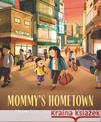 Mommy's Hometown Hope Lim Jaime Kim 9781536213324 Candlewick Press (MA)