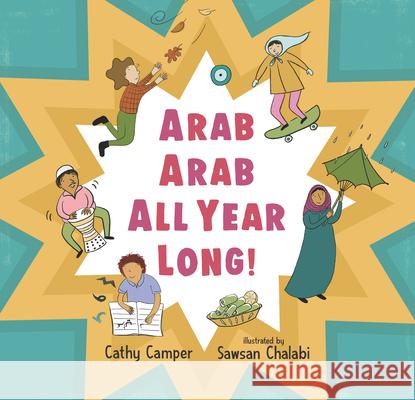 Arab Arab All Year Long! Cathy Camper Sawsan Chalabi 9781536213959