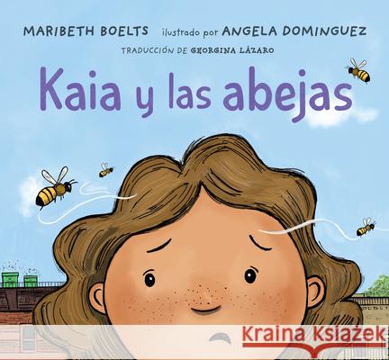 Kaia Y Las Abejas Maribeth Boelts Angela Dominguez 9781536214130 Candlewick Press (MA)