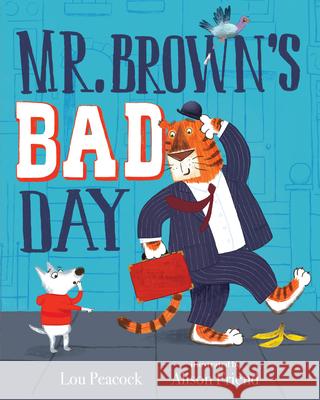 Mr. Brown's Bad Day Lou Peacock Alison Friend 9781536214369 Nosy Crow