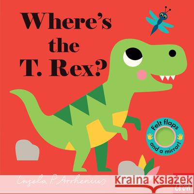 Where's the T. Rex? Nosy Crow                                Ingela P. Arrhenius 9781536214383 Nosy Crow