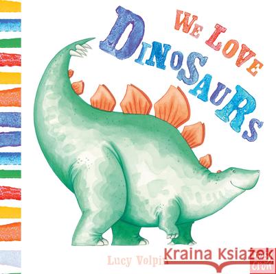 We Love Dinosaurs Lucy Volpin Lucy Volpin 9781536214437 Nosy Crow