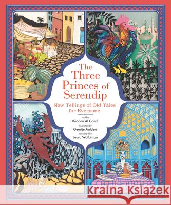 The Three Princes of Serendip: New Tellings of Old Tales for Everyone Rodaan A Geertje Aalders 9781536214505 Candlewick Press (MA)