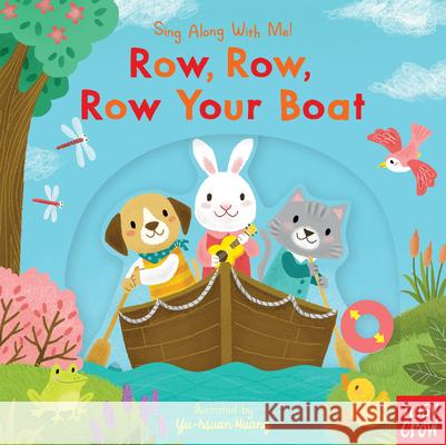 Row, Row, Row Your Boat: Sing Along with Me! Nosy Crow                                Yu-Hsuan Huang 9781536214840 Nosy Crow