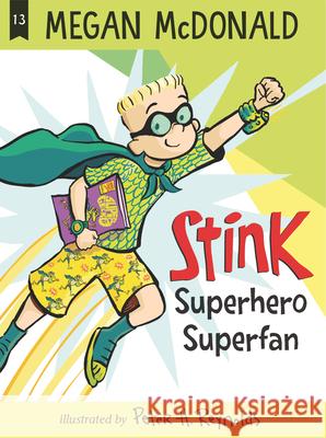 Stink: Superhero Superfan Megan McDonald Peter H. Reynolds 9781536215076 Candlewick Press (MA)