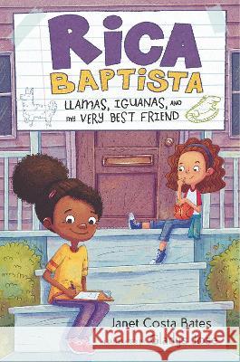 Rica Baptista: Llamas, Iguanas, and My Very Best Friend Janet Costa Bates Gladys Jose 9781536216301 Candlewick Press (MA)