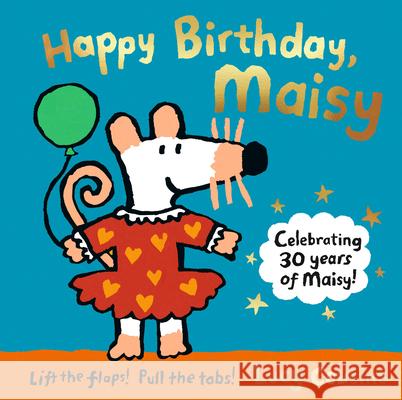 Happy Birthday, Maisy Lucy Cousins Lucy Cousins 9781536216813 Candlewick Press (MA)