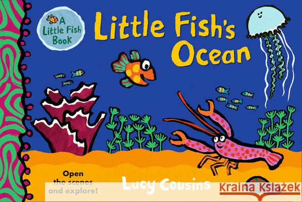 Little Fish's Ocean Lucy Cousins Lucy Cousins 9781536216851 Candlewick Press (MA)