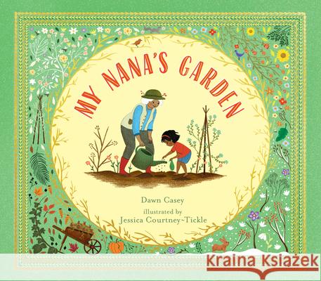 My Nana's Garden Dawn Casey Jessica Courtney-Tickle 9781536217117 Templar Books