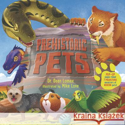 Prehistoric Pets Dean Lomax Dean D Mike Love 9781536217148