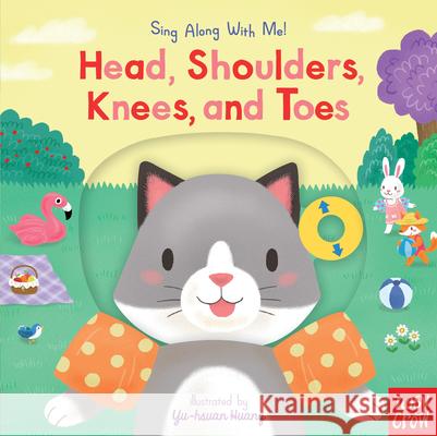 Head, Shoulders, Knees, and Toes: Sing Along with Me! Nosy Crow                                Yu-Hsuan Huang 9781536217162 Nosy Crow