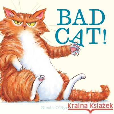 Bad Cat! Nicola O'Byrne Nicola O'Byrne 9781536217285