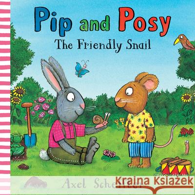 Pip and Posy: The Friendly Snail Camilla Reid Axel Scheffler 9781536217322 Nosy Crow