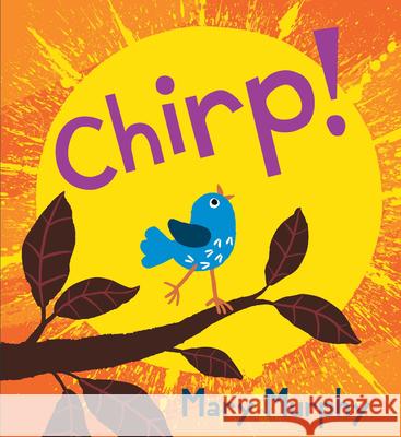 Chirp Mary Murphy Mary Murphy 9781536217698 Candlewick Press (MA)