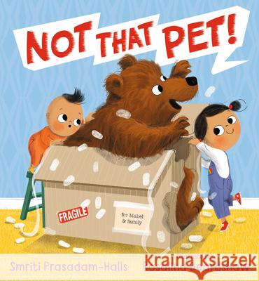 Not That Pet! Smriti Prasadam-Halls Rosalind Beardshaw 9781536217766 Candlewick Press (MA)