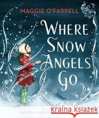Where Snow Angels Go Maggie O'Farrell Daniela Jaglenka Terrazzini 9781536219371