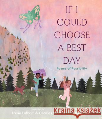 If I Could Choose a Best Day: Poems of Possibility Charles Waters Irene Latham Olivia Sua 9781536219791