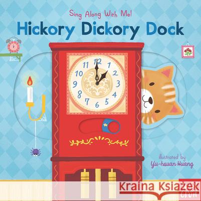 Hickory Dickory Dock: Sing Along with Me! Nosy Crow                                Yu-Hsuan Huang 9781536220148 Nosy Crow
