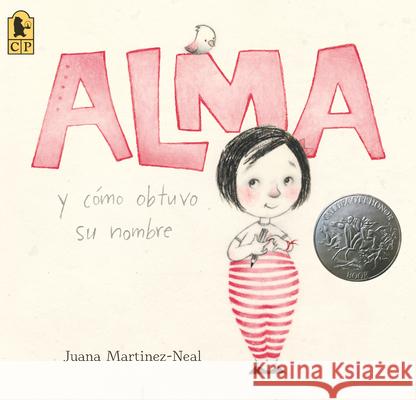 Alma Y Cómo Obtuvo Su Nombre Martinez-Neal, Juana 9781536220421 Candlewick Press (MA)