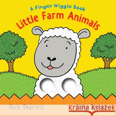 Little Farm Animals: A Finger Wiggle Book Sally Symes Nick Sharratt 9781536220483