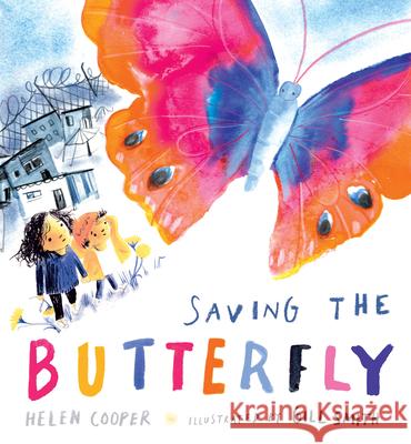 Saving the Butterfly: A Story about Refugees Helen Cooper Gill Smith 9781536220551 Candlewick Studio